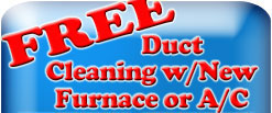 Free duct cleaning to keep your furnace and air conditioning system working perfect year round
